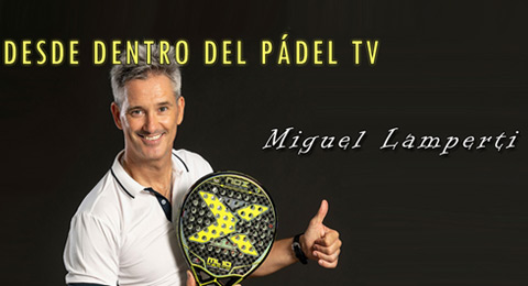 Miguel Lamperti comparte su jornada diaria en 'Desde Dentro del Pdel TV'