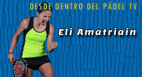 Eli Amatriain: ''No daría el 100% en la pista si jugase con alguien con quien me llevase mal fuera de ella''