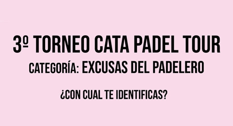 Tercer torneo del 'Cata Padel Tour': empieza a votar por tus excusas favoritas
